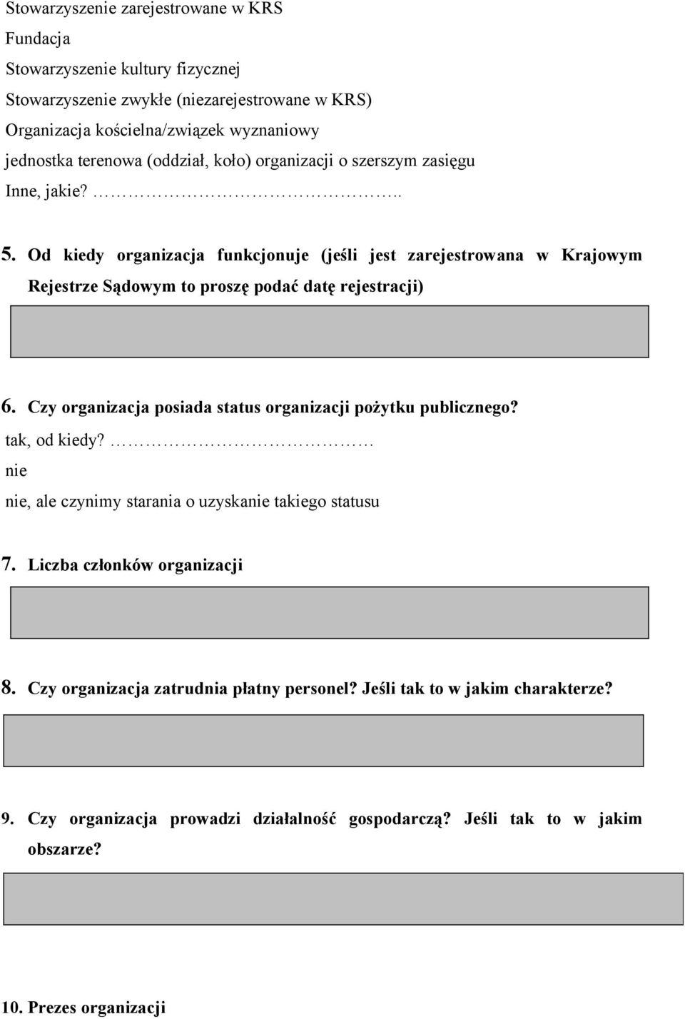 Od kiedy organizacja funkcjonuje (jeśli jest zarejestrowana w Krajowym Rejestrze Sądowym to proszę podać datę rejestracji) 6.