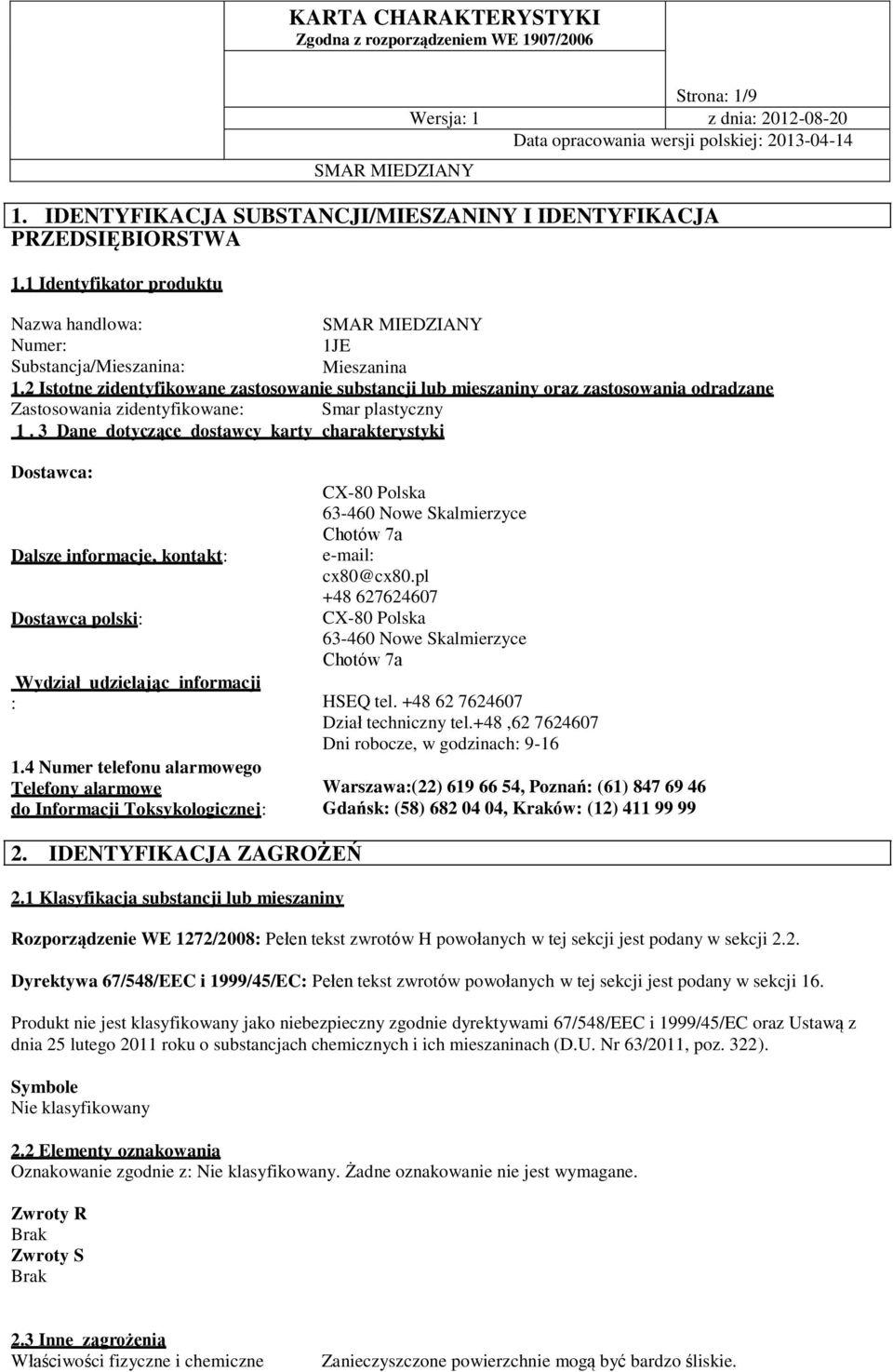 3 Dane dotyczące dostawcy karty charakterystyki Dostawca: Dalsze informacje, kontakt: Dostawca polski: Wydział udzielając informacji : 1.