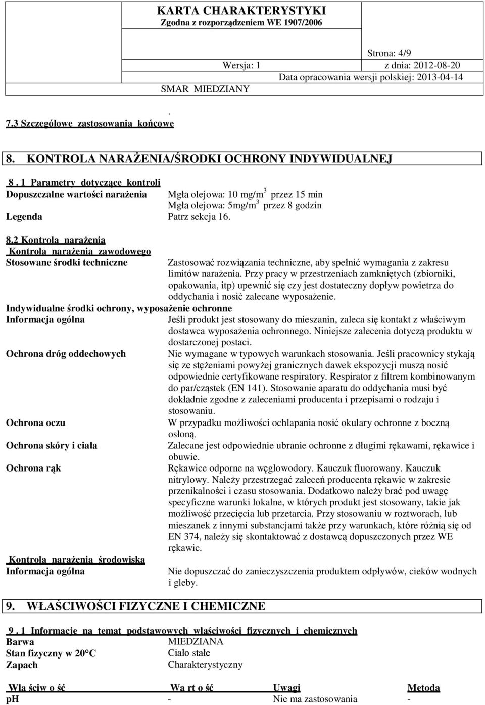 1 Parametry dotyczące kontroli Dopuszczalne wartości narażenia Legenda Patrz sekcja 16. 8.
