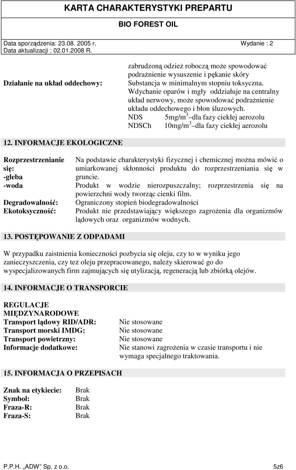 NDS 5mg/m 3 dla fazy ciekłej aerozolu NDSCh 10mg/m 3 dla fazy ciekłej aerozolu 12.