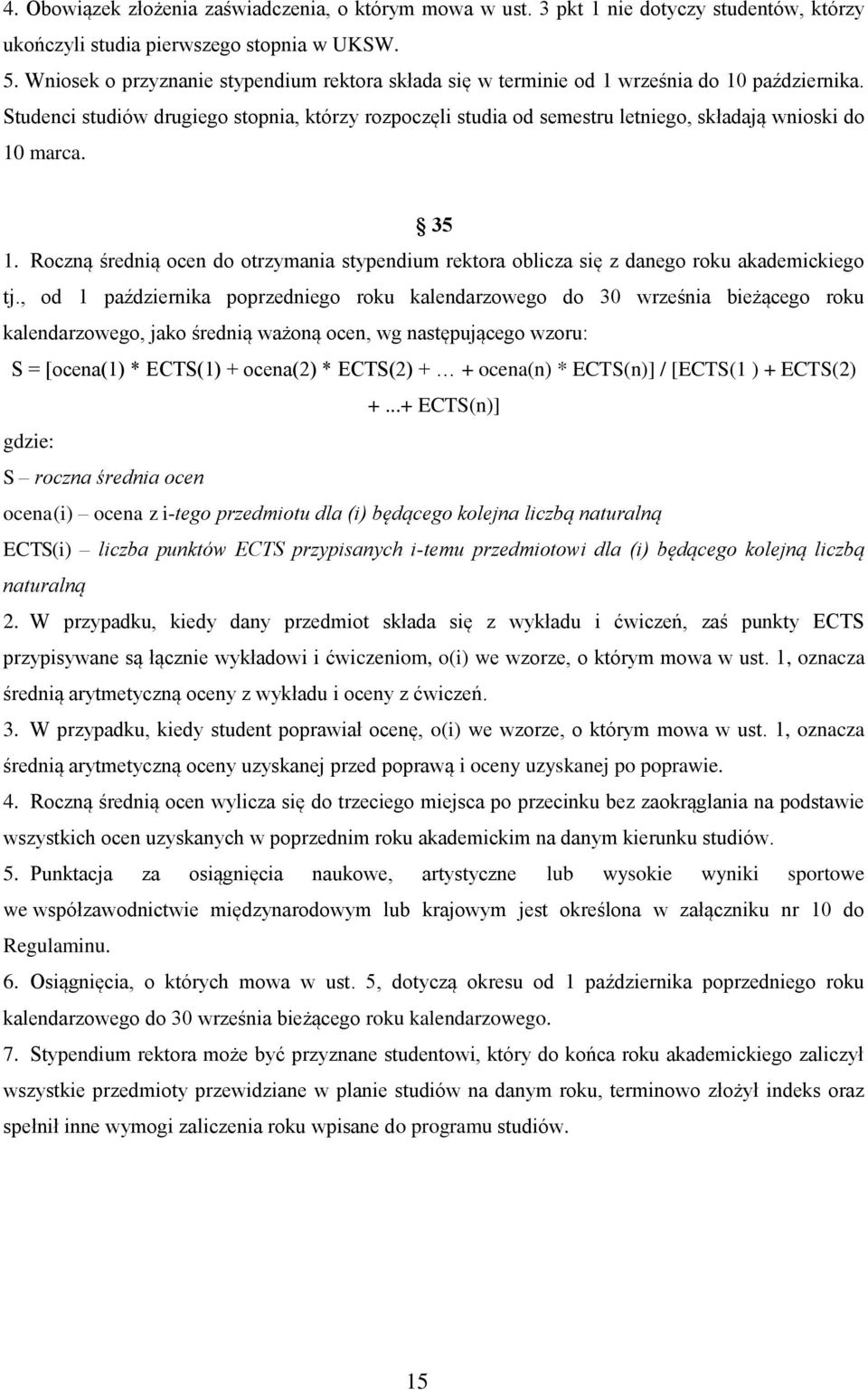 Studenci studiów drugiego stopnia, którzy rozpoczęli studia od semestru letniego, składają wnioski do 10 marca. 35 1.