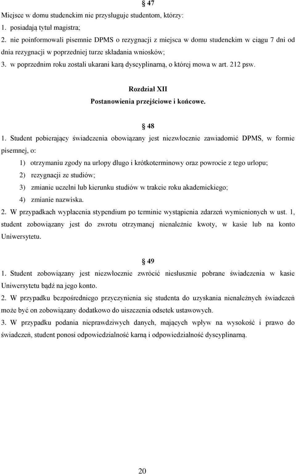 w poprzednim roku zostali ukarani karą dyscyplinarną, o której mowa w art. 212 psw. Rozdział XII Postanowienia przejściowe i końcowe. 48 1.
