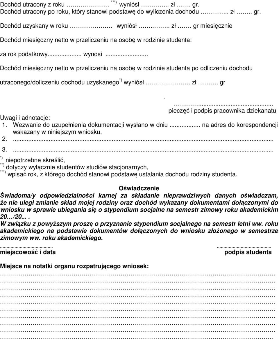 Wezwanie do uzupełnienia dokumentacji wysłano w dniu... na adres do korespondencji wskazany w niniejszym wniosku. 2.... 3.