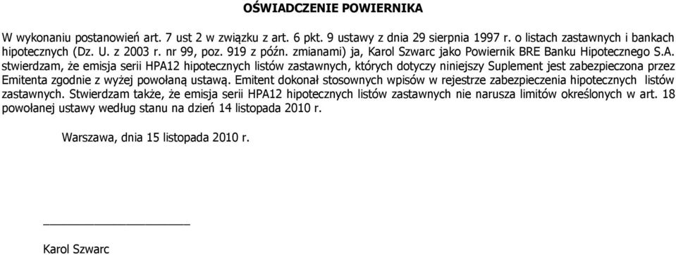 stwierdzam, że emisja serii HPA12 hipotecznych listów zastawnych, których dotyczy niniejszy Suplement jest zabezpieczona przez Emitenta zgodnie z wyżej powołaną ustawą.