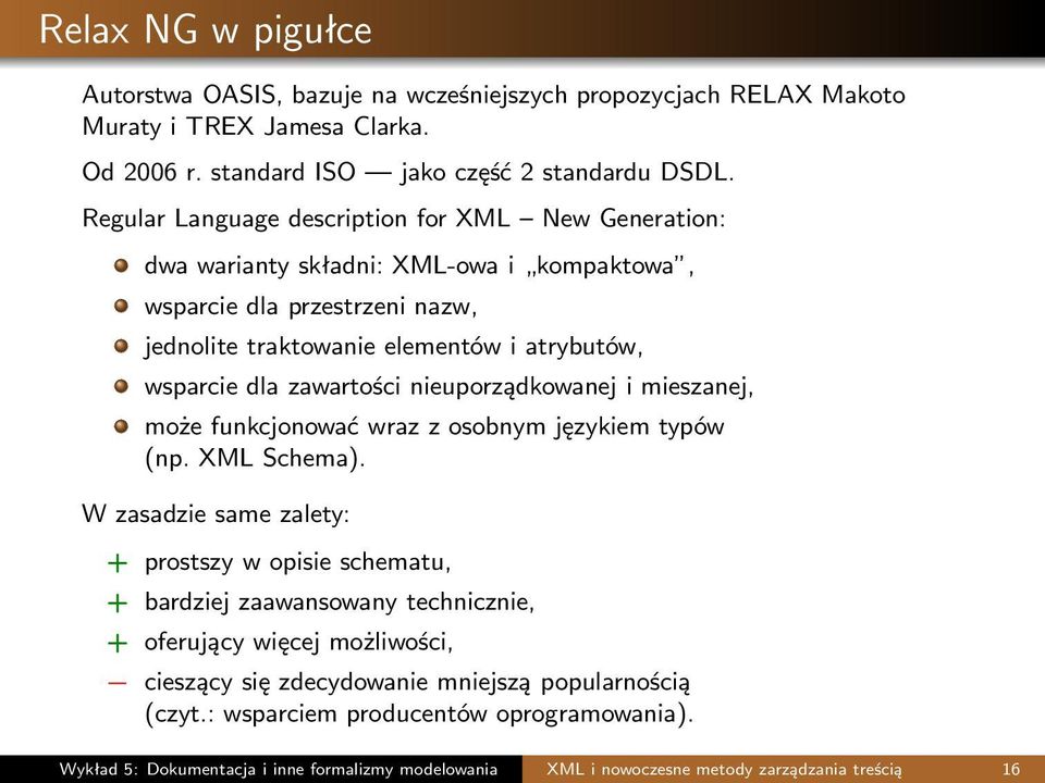 zawartości nieuporządkowanej i mieszanej, może funkcjonować wraz z osobnym językiem typów (np. XML Schema).