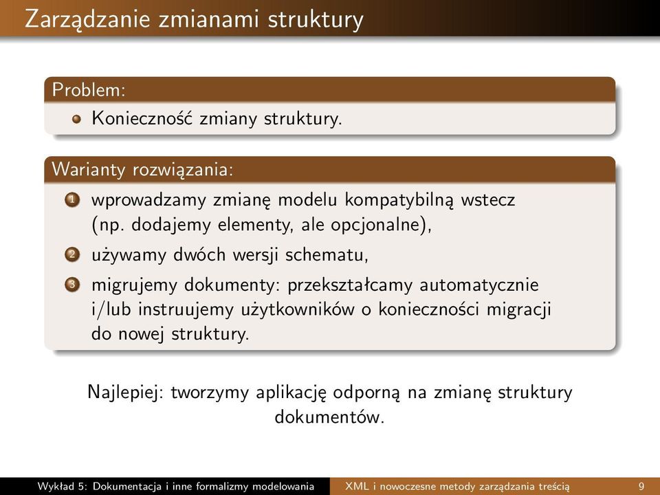 dodajemy elementy, ale opcjonalne), 2 używamy dwóch wersji schematu, 3 migrujemy dokumenty: przekształcamy automatycznie i/lub