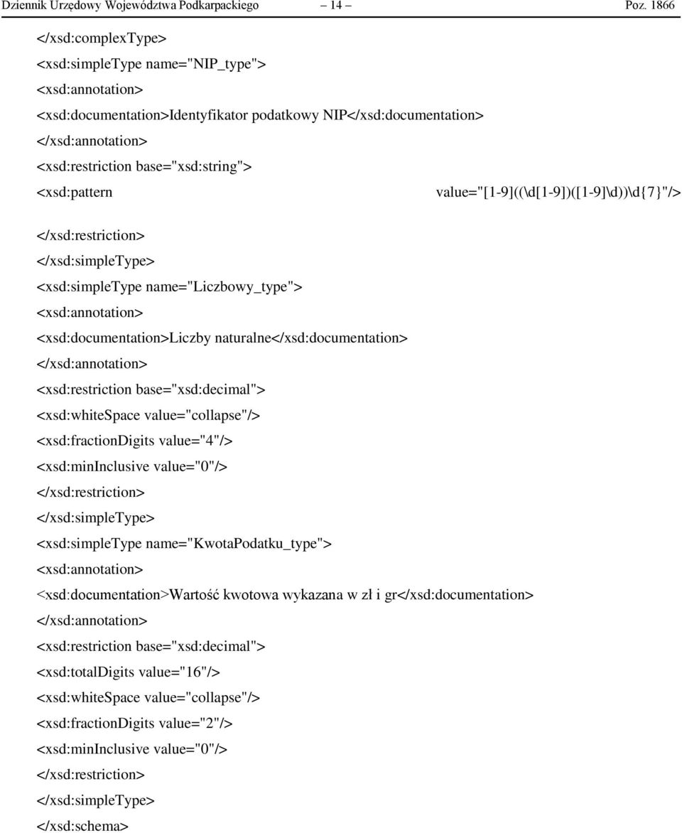 value="[1-9]((\d[1-9])([1-9]\d))\d{7}"/> <xsd:simpletype name="liczbowy_type"> <xsd:documentation>liczby naturalne</xsd:documentation> <xsd:restriction base="xsd:decimal"> <xsd:whitespace