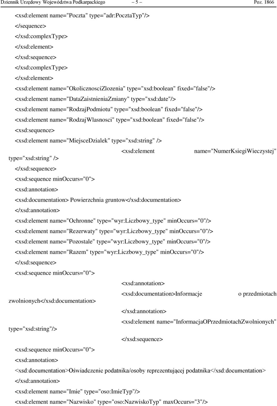 type="xsd:date"/> <xsd:element name="rodzajpodmiotu" type="xsd:boolean" fixed="false"/> <xsd:element name="rodzajwlasnosci" type="xsd:boolean" fixed="false"/> <xsd:element name="miejscedzialek"
