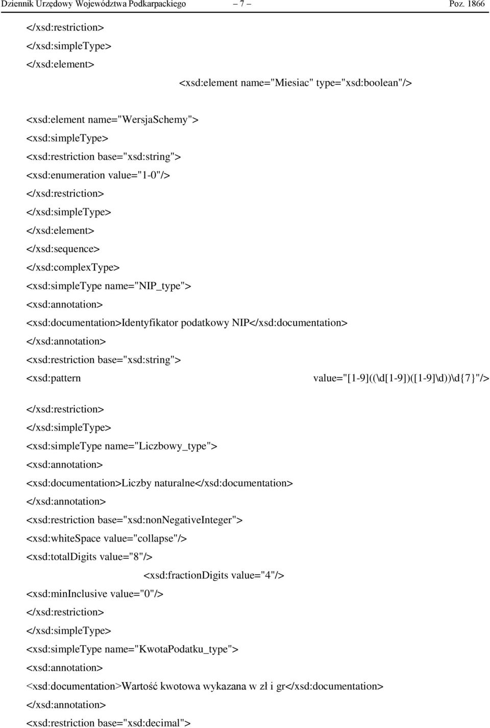 name="nip_type"> <xsd:documentation>identyfikator podatkowy NIP</xsd:documentation> <xsd:restriction base="xsd:string"> <xsd:pattern value="[1-9]((\d[1-9])([1-9]\d))\d{7}"/> <xsd:simpletype