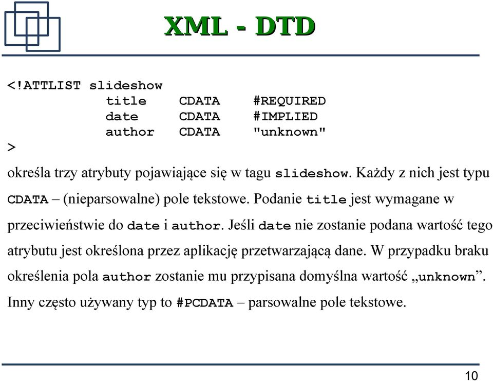 slideshow. Każdy z nich jest typu CDATA (nieparsowalne) pole tekstowe. Podanie title jest wymagane w przeciwieństwie do date i author.