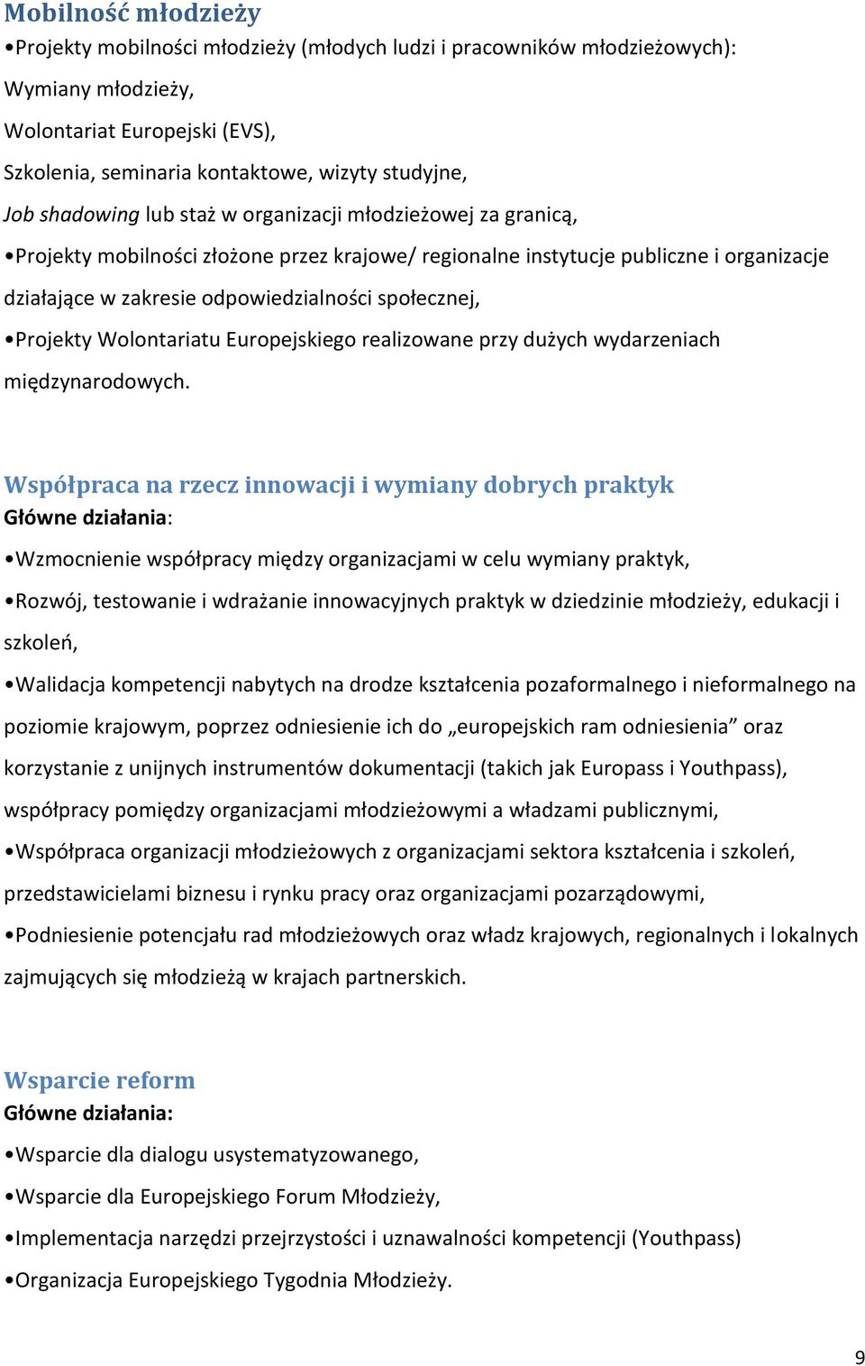 Projekty Wolontariatu Europejskiego realizowane przy dużych wydarzeniach międzynarodowych.