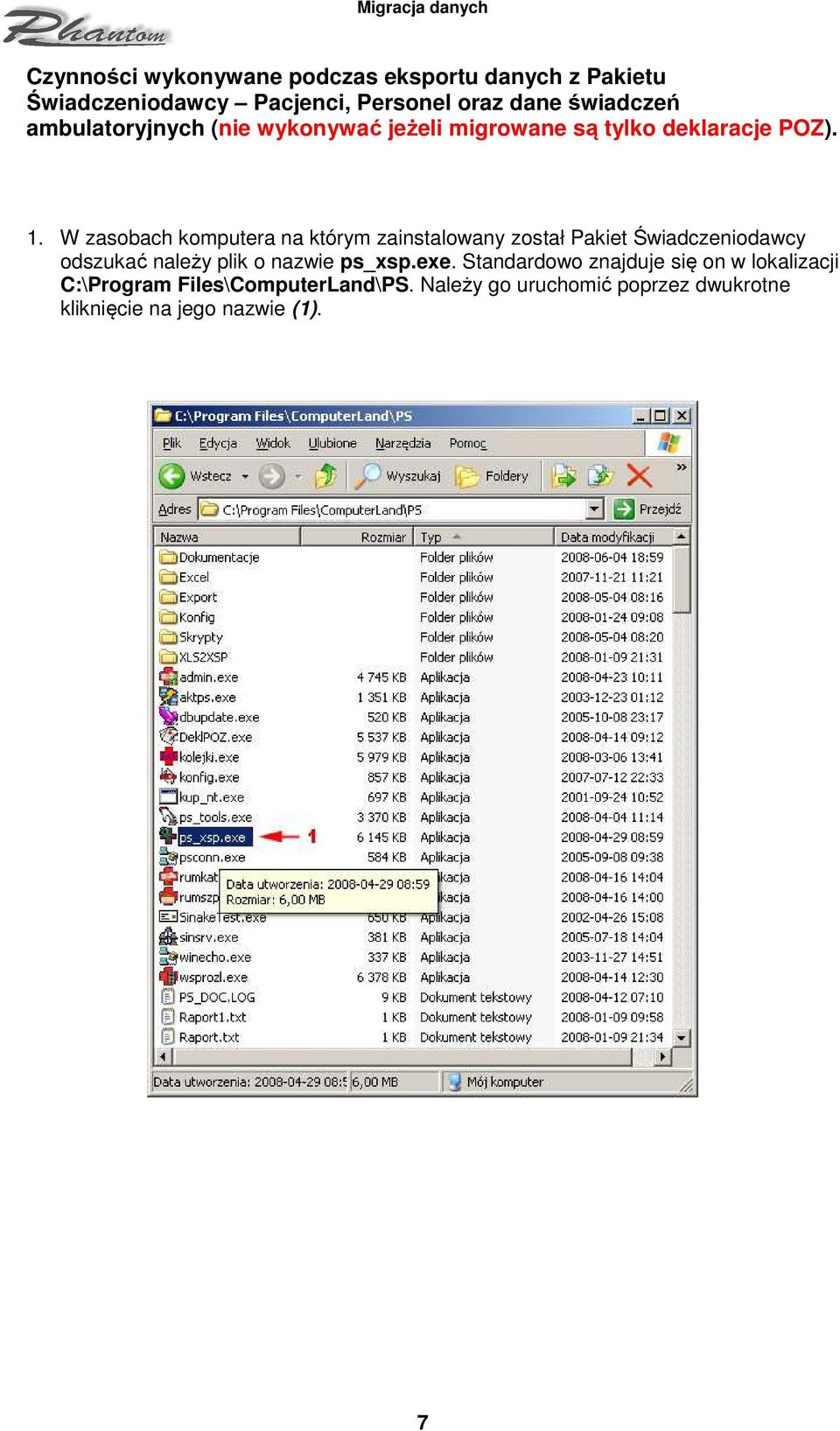 W zasobach komputera na którym zainstalowany został Pakiet Świadczeniodawcy odszukać należy plik o nazwie ps_xsp.