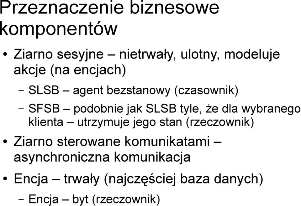 wybranego klienta utrzymuje jego stan (rzeczownik) Ziarno sterowane komunikatami
