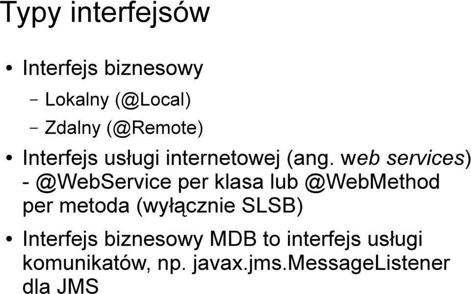 web services) - @WebService per klasa lub @WebMethod per metoda