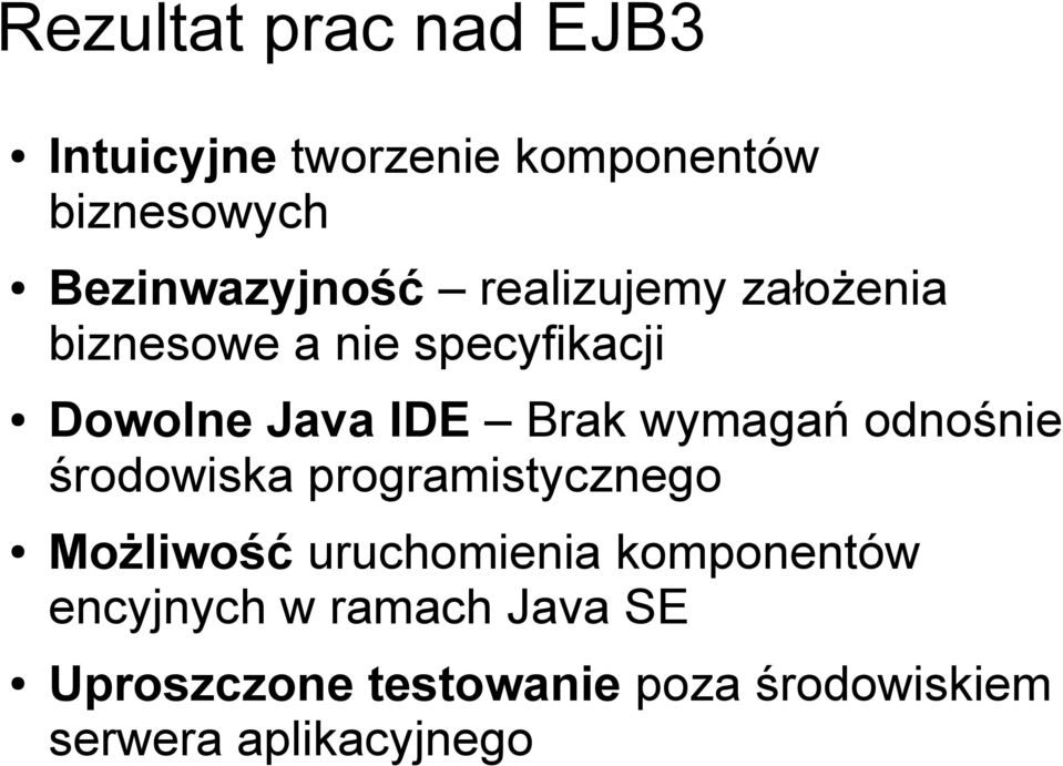 IDE Brak wymagań odnośnie środowiska programistycznego Możliwość uruchomienia