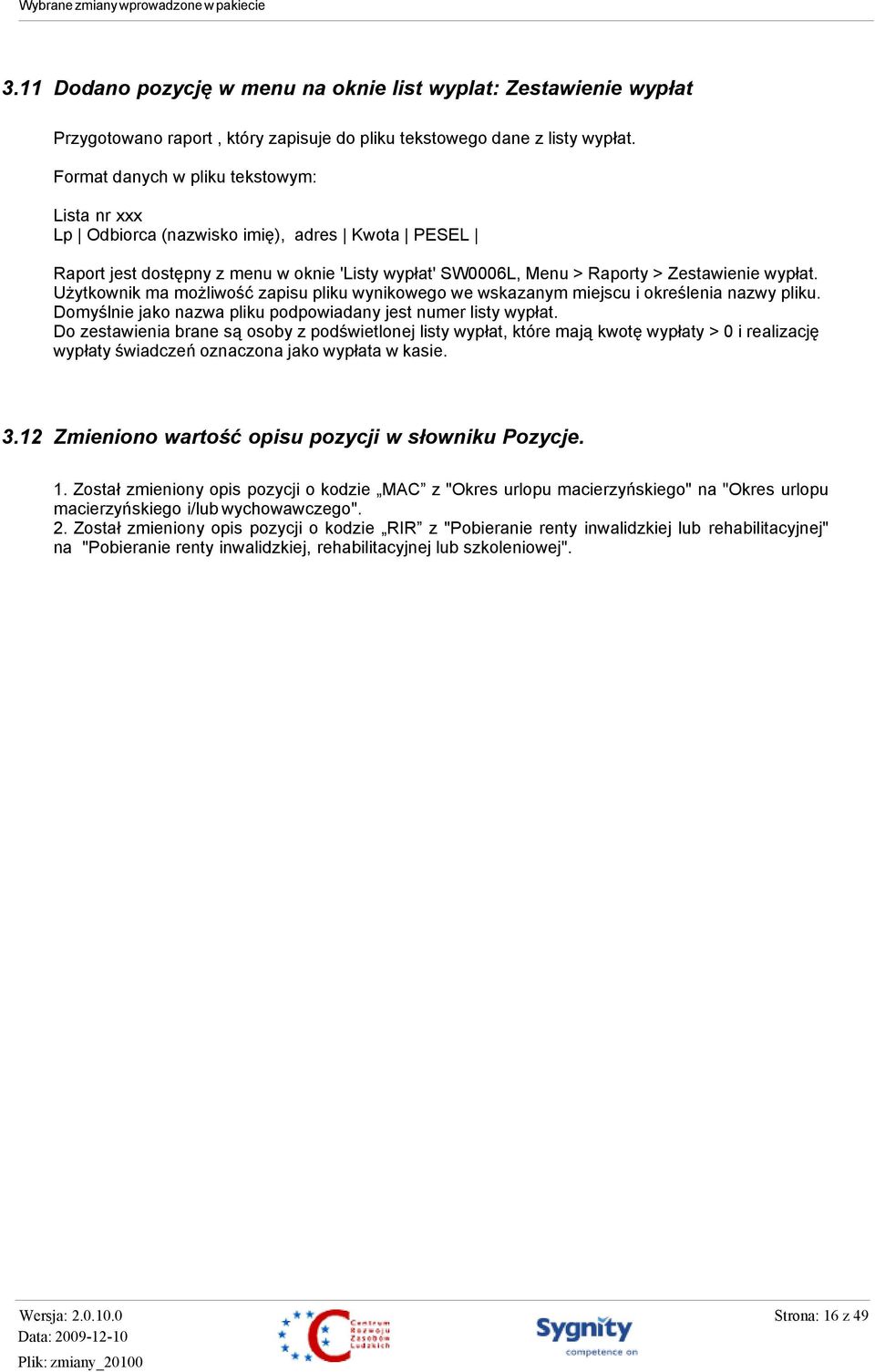 Użytkownik ma możliwość zapisu pliku wynikowego we wskazanym miejscu i określenia nazwy pliku. Domyślnie jako nazwa pliku podpowiadany jest numer listy wypłat.
