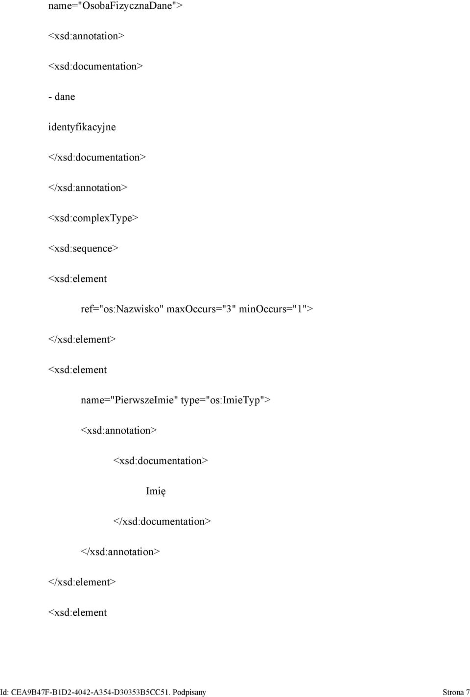 name="pierwszeimie" type="os:imietyp"> Imię Id: