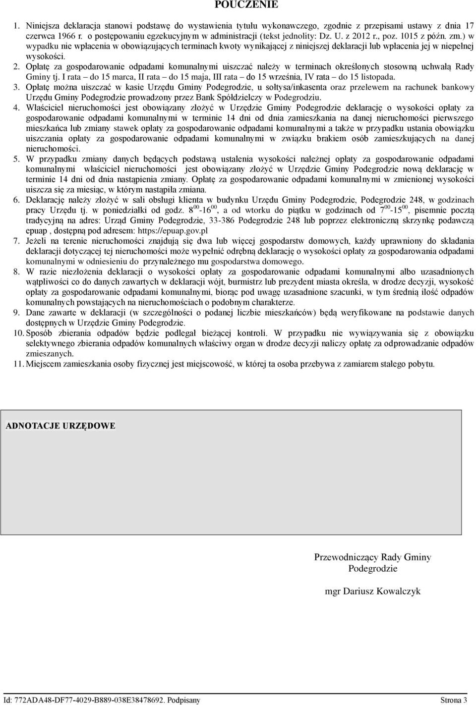 ) w wypadku nie wpłacenia w obowiązujących terminach kwoty wynikającej z niniejszej deklaracji lub wpłacenia jej w niepełnej wysokości. 2.