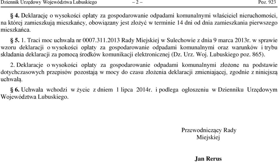 pierwszego mieszkańca. 5. 1. Traci moc uchwała nr 0007.311.2013 Rady Miejskiej w Sulechowie z dnia 9 marca 2013r.