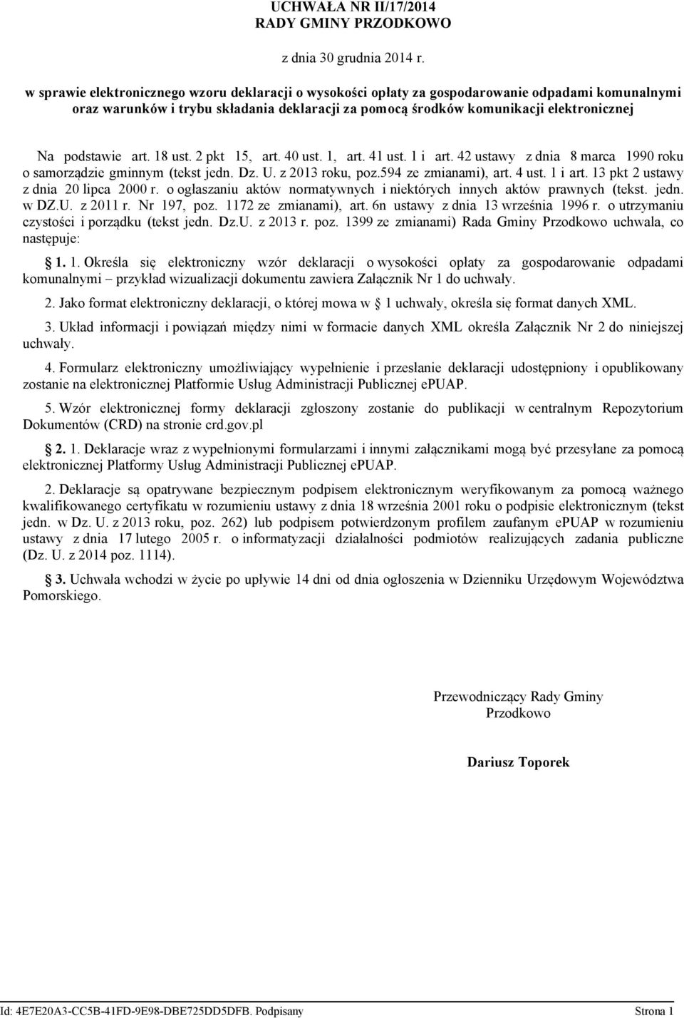 podstawie art. 18 ust. 2 pkt 15, art. 40 ust. 1, art. 41 ust. 1 i art. 42 ustawy z dnia 8 marca 1990 roku o samorządzie gminnym (tekst jedn. Dz. U. z 2013 roku, poz.594 ze zmianami), art. 4 ust.