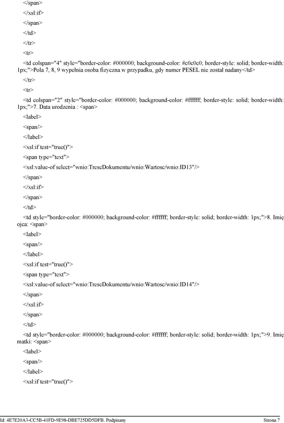 Data urodzenia : <xsl:value-of select="wnio:trescdokumentu/wnio:wartosc/wnio:id13"/> <td style="border-color: #000000; background-color: #ffffff; border-style: solid; border-width: 1px;">8.