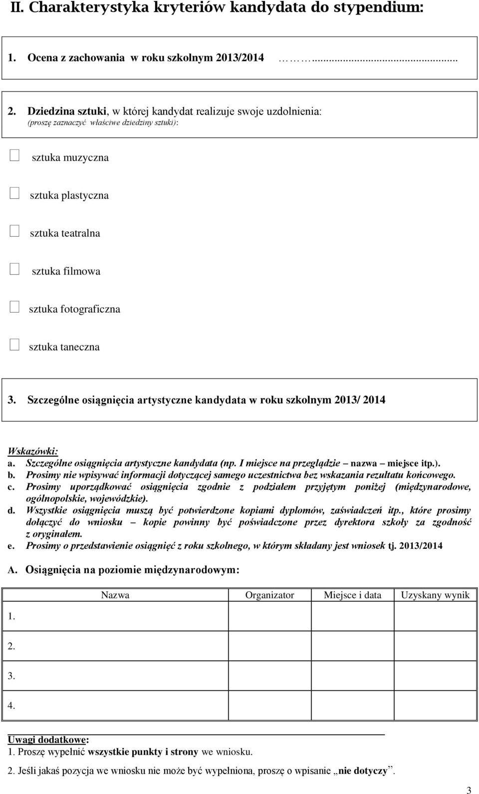 fotograficzna sztuka taneczna Szczególne osiągnięcia artystyczne kandydata w roku szkolnym 2013/ 2014 Wskazówki: a. Szczególne osiągnięcia artystyczne kandydata (np.