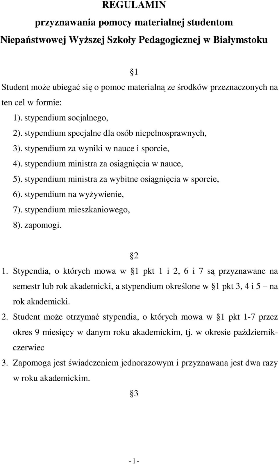 stypendium ministra za wybitne osiągnięcia w sporcie, 6). stypendium na wyŝywienie, 7). stypendium mieszkaniowego, 8). zapomogi. 2 1.