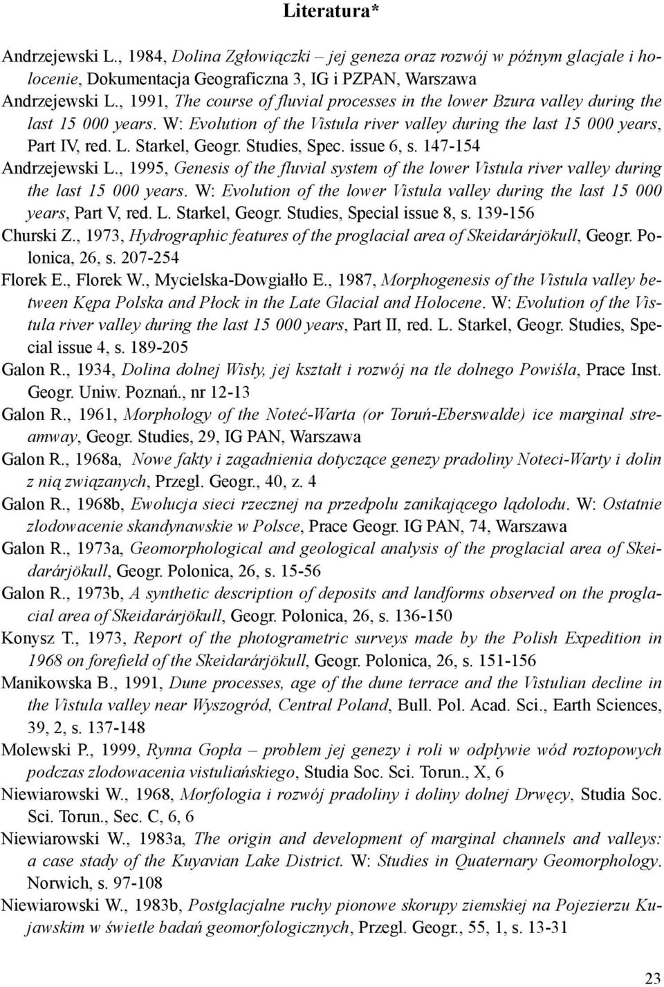 Studies, Spec. issue 6, s. 147-154 Andrzejewski L., 1995, Genesis of the fluvial system of the lower Vistula river valley during the last 15 000 years.