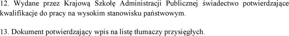 do pracy na wysokim stanowisku państwowym. 13.