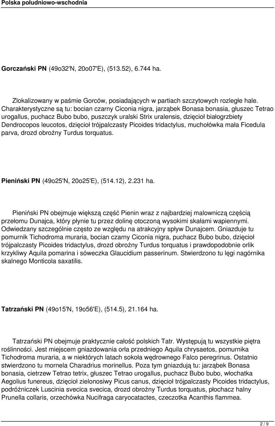 leucotos, dzięcioł trójpalczasty Picoides tridactylus, muchołówka mała Ficedula parva, drozd obrożny Turdus torquatus. Pieniński PN (49o25'N, 20o25'E), (514.12), 2.231 ha.