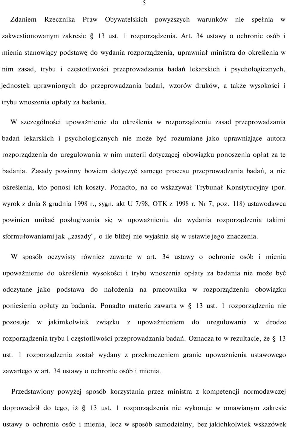 psychologicznych, jednostek uprawnionych do przeprowadzania badań, wzorów druków, a także wysokości i trybu wnoszenia opłaty za badania.