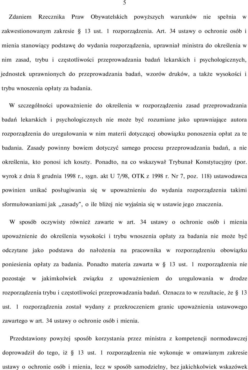 psychologicznych, jednostek uprawnionych do przeprowadzania badań, wzorów druków, a także wysokości i trybu wnoszenia opłaty za badania.