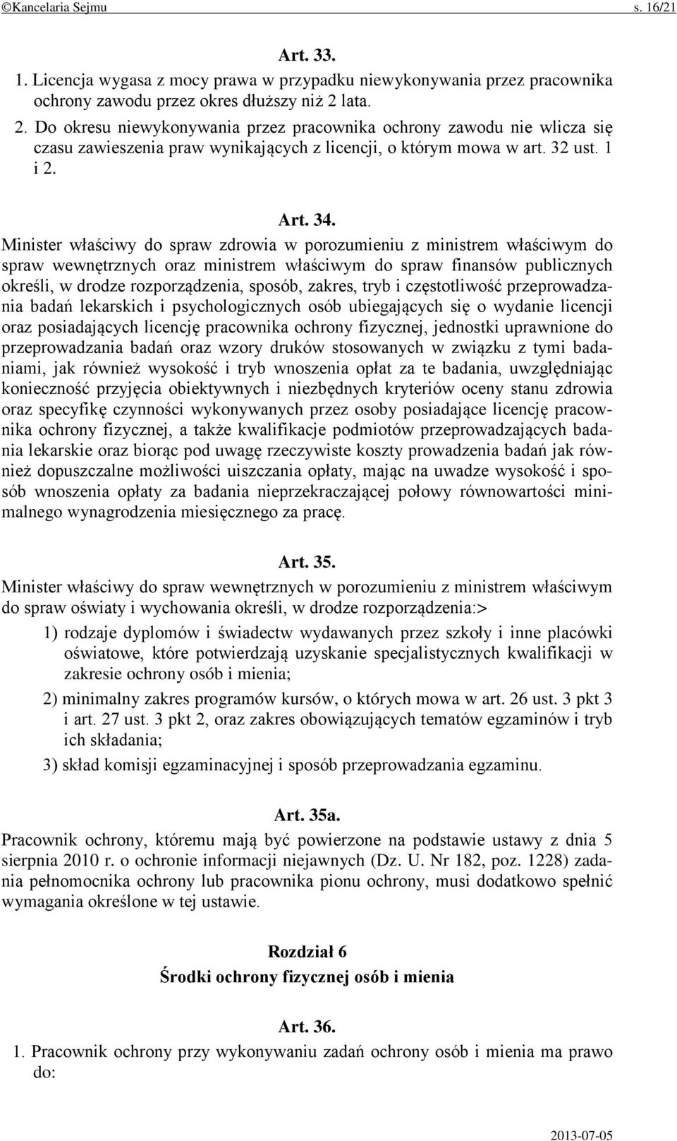 Minister właściwy do spraw zdrowia w porozumieniu z ministrem właściwym do spraw wewnętrznych oraz ministrem właściwym do spraw finansów publicznych określi, w drodze rozporządzenia, sposób, zakres,