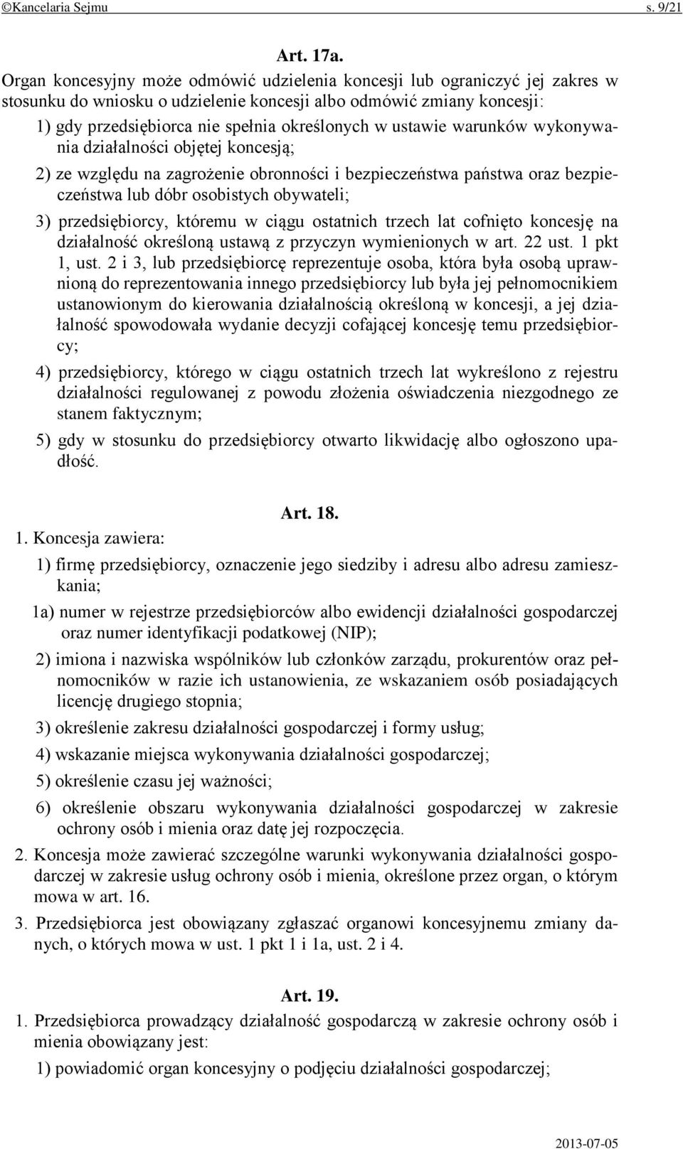 ustawie warunków wykonywania działalności objętej koncesją; 2) ze względu na zagrożenie obronności i bezpieczeństwa państwa oraz bezpieczeństwa lub dóbr osobistych obywateli; 3) przedsiębiorcy,