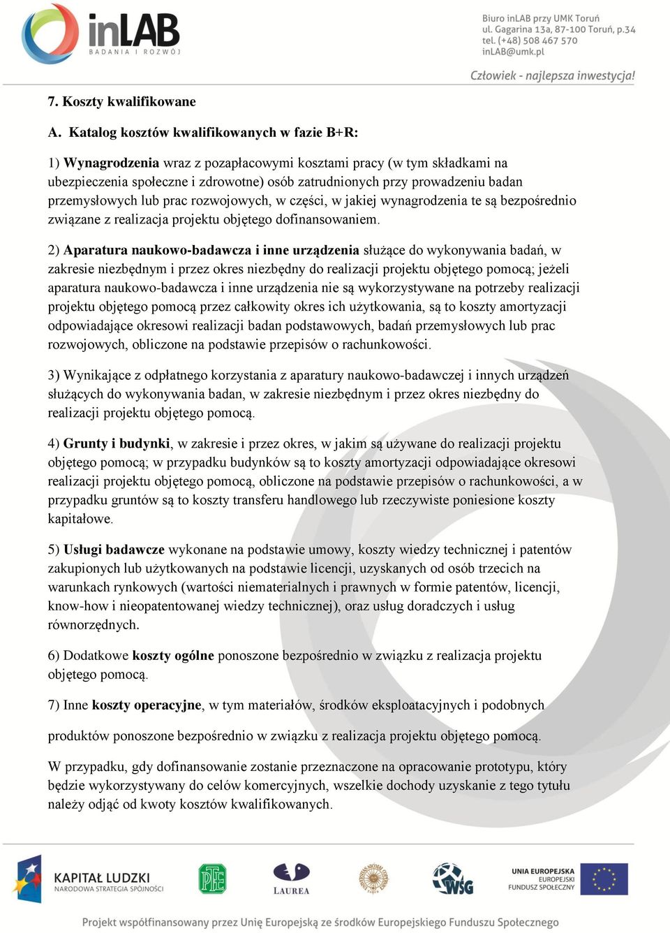 przemysłowych lub prac rozwojowych, w części, w jakiej wynagrodzenia te są bezpośrednio związane z realizacja projektu objętego dofinansowaniem.