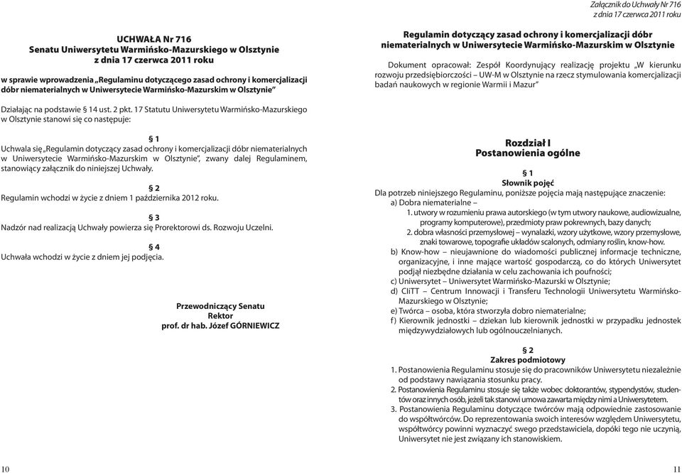 Warmińsko-Mazurskim w Olsztynie Dokument opracował: Zespół Koordynujący realizację projektu W kierunku rozwoju przedsiębiorczości UW-M w Olsztynie na rzecz stymulowania komercjalizacji badań