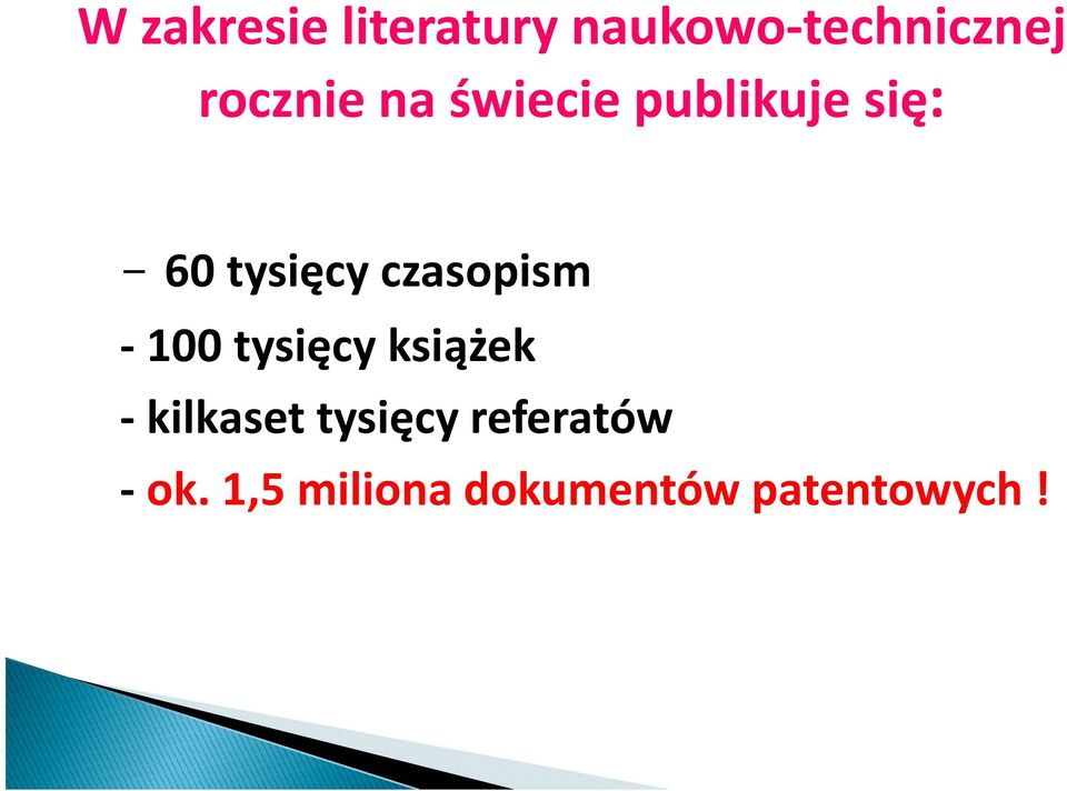 czasopism - 100 tysięcy książek - kilkaset