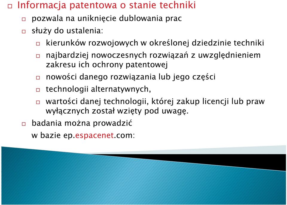 ochrony patentowej nowości danego rozwiązania lub jego części technologii alternatywnych, wartości danej