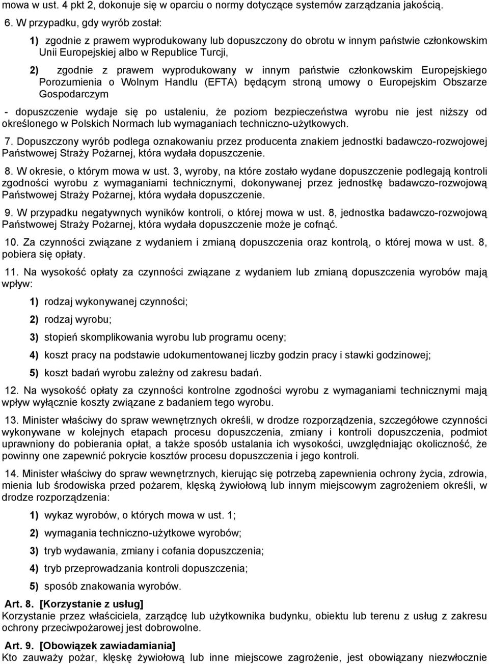 innym państwie członkowskim Europejskiego Porozumienia o Wolnym Handlu (EFTA) będącym stroną umowy o Europejskim Obszarze Gospodarczym - dopuszczenie wydaje się po ustaleniu, że poziom bezpieczeństwa