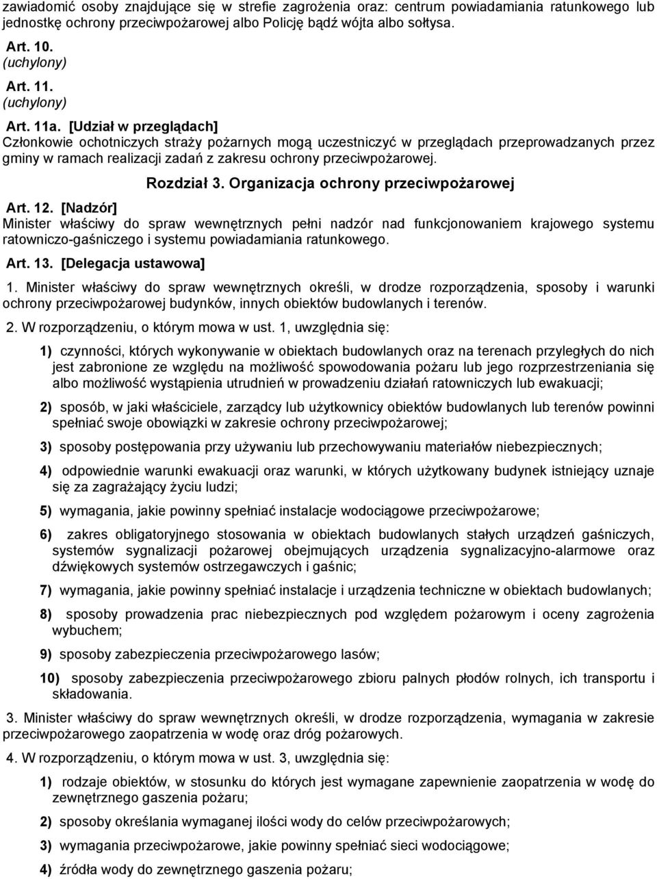 [Udział w przeglądach] Członkowie ochotniczych straży pożarnych mogą uczestniczyć w przeglądach przeprowadzanych przez gminy w ramach realizacji zadań z zakresu ochrony przeciwpożarowej. Rozdział 3.