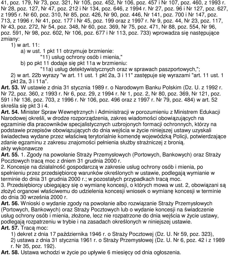 117, Nr 43, poz. 272, Nr 54, poz. 348, Nr 60, poz. 369, Nr 75, poz. 471, Nr 88, poz. 554, Nr 96, poz. 591, Nr 98, poz. 602, Nr 106, poz. 677 i Nr 113, poz.