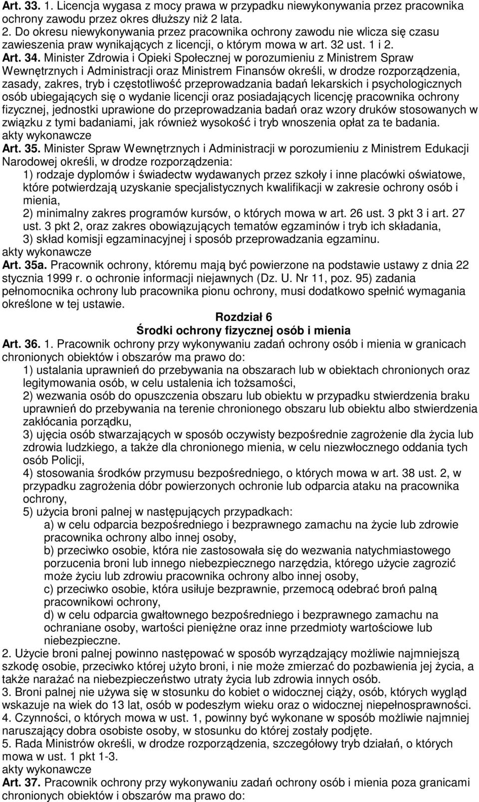Minister Zdrowia i Opieki Społecznej w porozumieniu z Ministrem Spraw Wewnętrznych i Administracji oraz Ministrem Finansów określi, w drodze rozporządzenia, zasady, zakres, tryb i częstotliwość