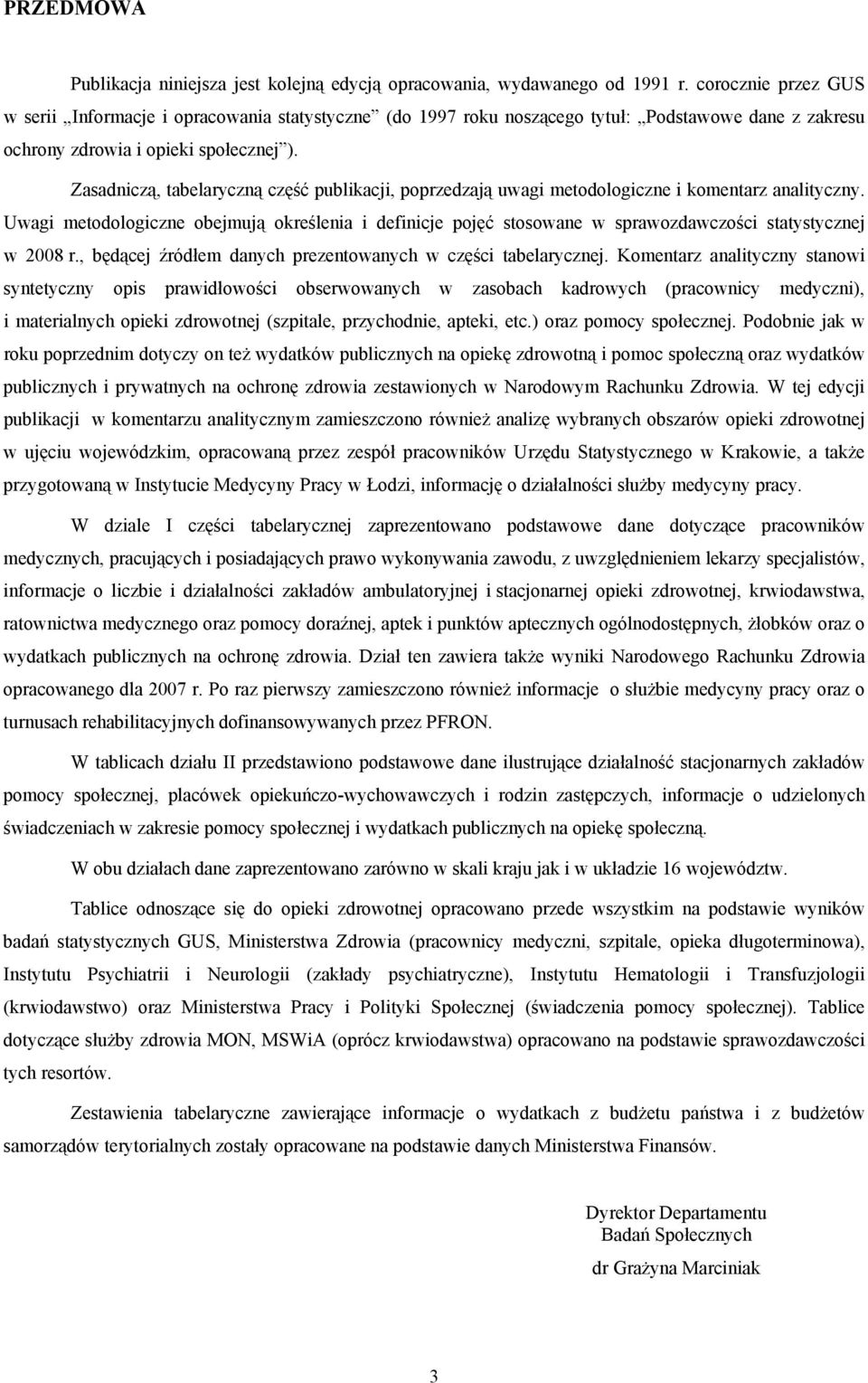 Zasadniczą, tabelaryczną część publikacji, poprzedzają uwagi metodologiczne i komentarz analityczny.