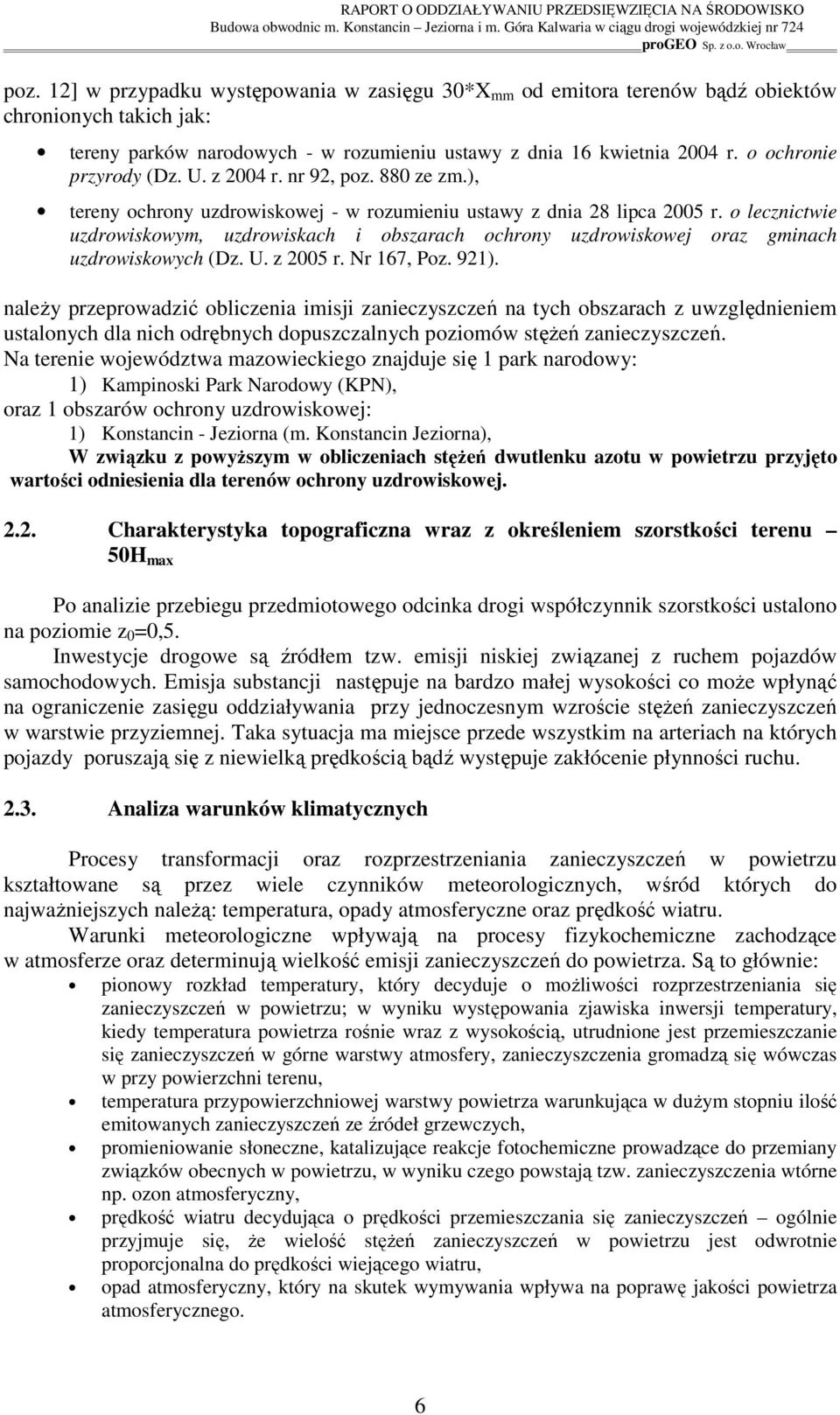o lecznictwie uzdrowiskowym, uzdrowiskach i obszarach ochrony uzdrowiskowej oraz gminach uzdrowiskowych (Dz. U. z 2005 r. Nr 167, Poz. 921).