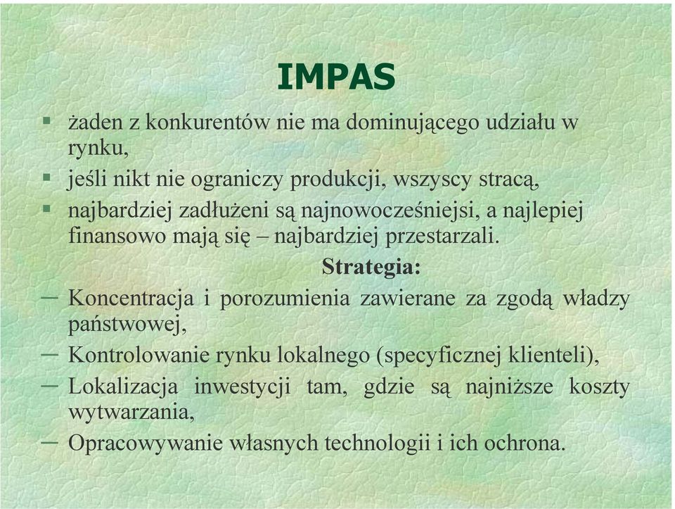 Strategia: Koncentracja i porozumienia zawierane za zgodą władzy państwowej, Kontrolowanie rynku lokalnego