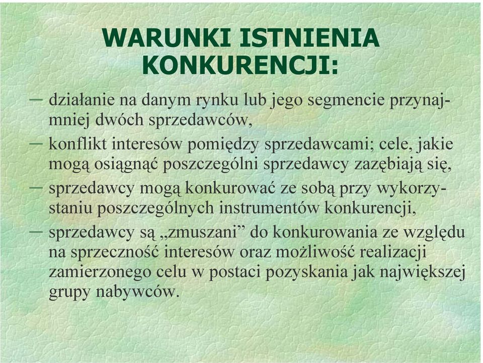 konkurować ze sobą przy wykorzystaniu poszczególnych instrumentów konkurencji, sprzedawcy są zmuszani do konkurowania