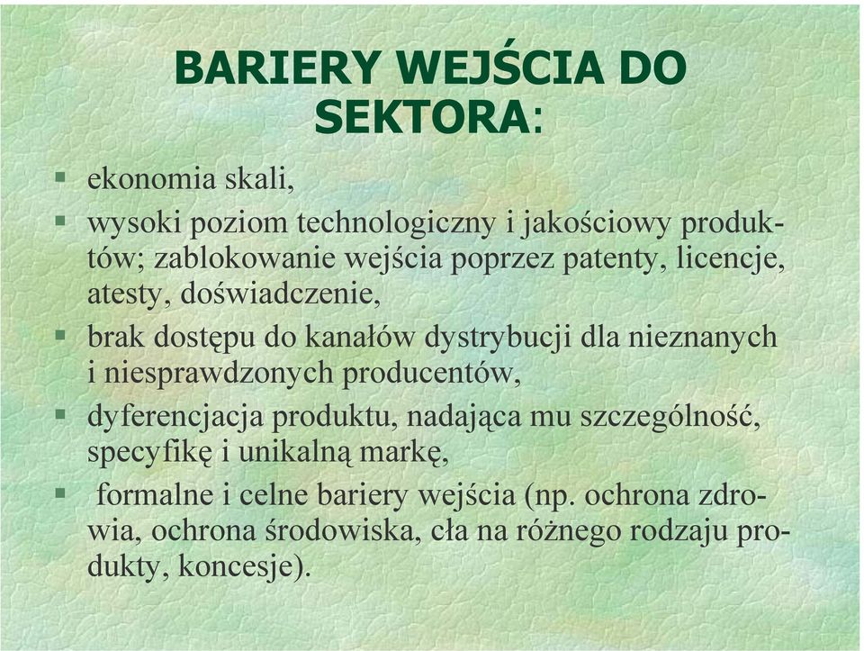 niesprawdzonych producentów, dyferencjacja produktu, nadająca mu szczególność, specyfikę i unikalną markę,