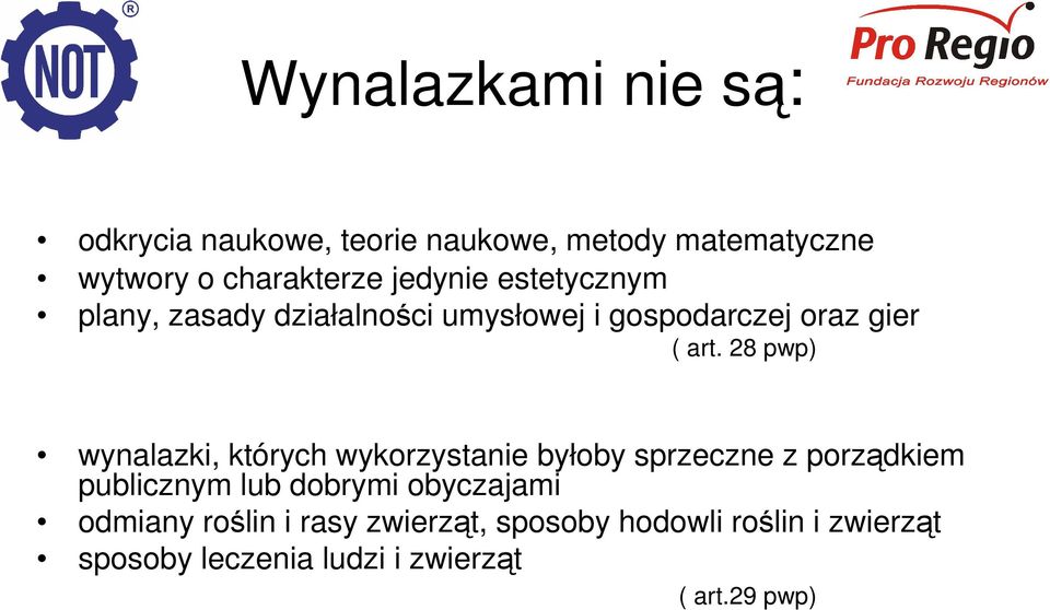 28 pwp) wynalazki, których wykorzystanie byłoby sprzeczne z porządkiem publicznym lub dobrymi