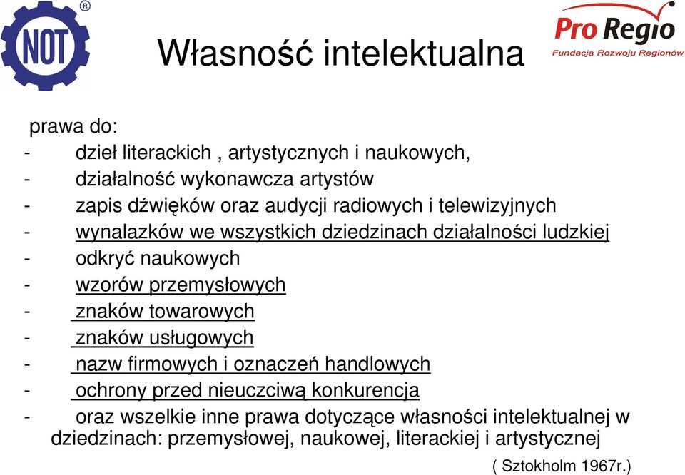 przemysłowych - znaków towarowych - znaków usługowych - nazw firmowych i oznaczeń handlowych - ochrony przed nieuczciwą konkurencja -