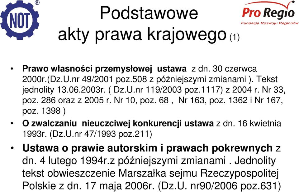 1398 ) O zwalczaniu nieuczciwej konkurencji ustawa z dn. 16 kwietnia 1993r. (Dz.U.nr 47/1993 poz.